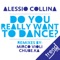 Do You Really Want to Dance? (Mirco Violi Remix) - Alessio Collina lyrics
