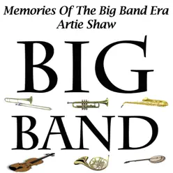 Memories of the Big Band Era - Artie Shaw - Artie Shaw