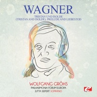 Wagner: Tristan und Isolde (Tristan and Isolde): Prelude and Liebestod [Remastered] - EP - Philharmonia Forum Europa, Jutta Seifert & Wolfgang Gröhs