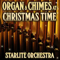 Organ & Chimes at Christmas Time - Starlite Orchestra Organ & Chimes at Christmas Time - Starlite Orchestra