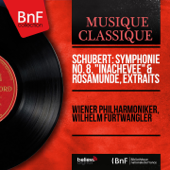 Schubert: Symphonie No. 8, "Inachevée" & Rosamunde, extraits (Mono Version) - Philharmonie de Vienne & Wilhelm Furtwängler