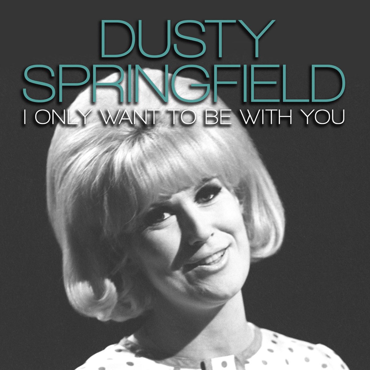 I Only Want to Be with You - Single by Dusty Springfield on Apple Music