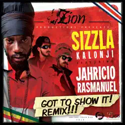 Got to Show It (Remix) [feat. Jahricio & Ras Manuel] - Single - Sizzla