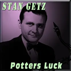 Potters Luck - Stan Getz