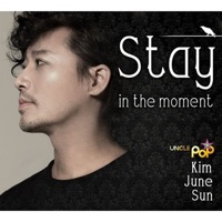 Stay in the Moment - Junesun Kim, Kim Jae Won & Yoon Hyeong Yeol
