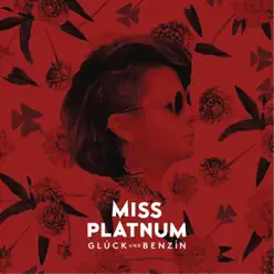 Glück und Benzin - Miss Platnum Glück und Benzin - Miss Platnum