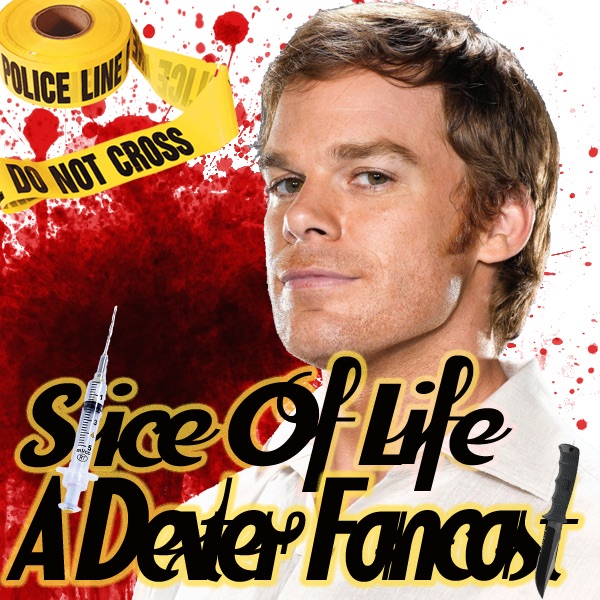 Dexter Showtime Podcast - Slice Of Life