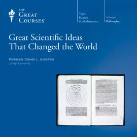 Great Scientific Ideas That Changed the World