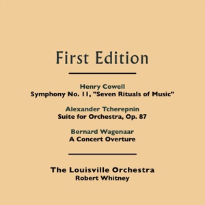 Henry Cowell: Symphony No. 11, "Seven Rituals of Music" - Alexander Tcherepnin: Suite for Orchestra, Op. 87 - Bernard Wagenaar: A Concert Overture