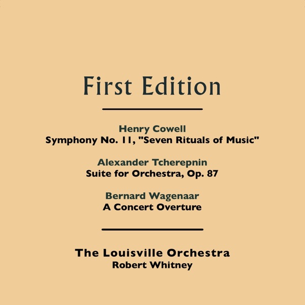 Henry Cowell: Symphony No. 11, "Seven Rituals of Music" - Alexander Tcherepnin: Suite for Orchestra, Op. 87 - Bernard Wagenaar: A Concert Overture