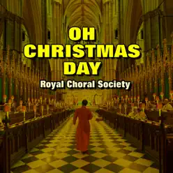Oh Christmas Day - Royal Choral Society Oh Christmas Day - Royal Choral Society
