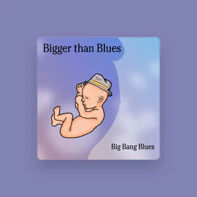 Listen to Big Bang Blues, watch music videos, read bio, see tour dates & more!