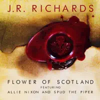 Flower of Scotland (feat. Spud the Piper & Allie Nixon) — J.R. Richards