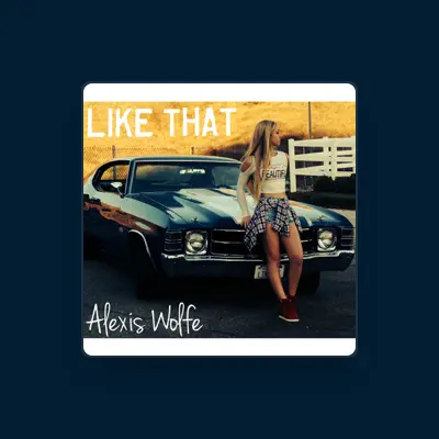 Listen to Alexis Wolfe, watch music videos, read bio, see tour dates & more!