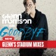 Goodbye Glenn s Stadium Mixes feat Islove Single