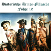 Historische Armee-Märsche Folge 10 - Blas-Orchester in Historischer Besetzung