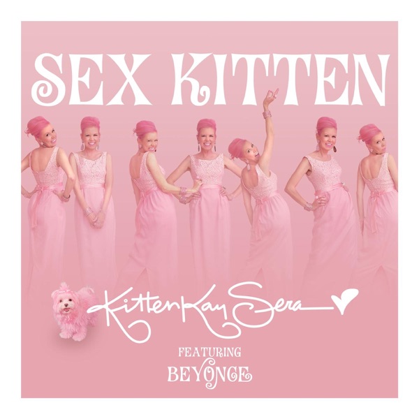 Sex Kitten (feat. Beyoncé) - Single - Kitten Kay Sera