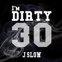 I'm Dirty (30) - Single - J.slow