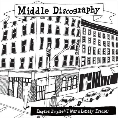 Middle Discography - Empire! Empire! (I Was a Lonely Estate)