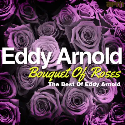 Bouquet of Roses - The Best of Eddy Arnold - Eddy Arnold