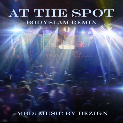 At the Spot (Bodyslam Remix) - Single