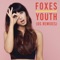Youth (Disco Fries Remix) - Foxes lyrics