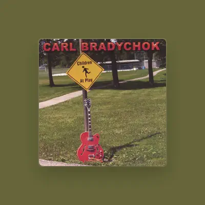 Listen to Carl Bradychok, watch music videos, read bio, see tour dates & more!