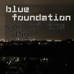 End of the Day (Silence) - Single - Blue Foundation
