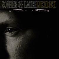 Sooner or Later (Single) - Luke Dick