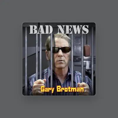 Listen to Gary Brotman, watch music videos, read bio, see tour dates & more!
