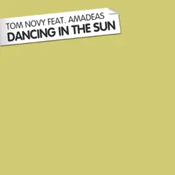 Dancing in the Sun (feat. Amadeas) - Single - Tom Novy Dancing in the Sun (feat. Amadeas) - Single - Tom Novy