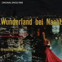 Wunderland Bei Nacht (Wonderland By Night)/Dreaming The Blues [Original Single 1959] - Single - Bert Kaempfert & His Orchestra