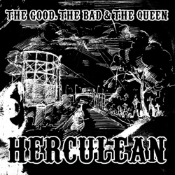 The Good the Bad and the Queen - Herculean