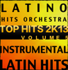 Latin Top Hits 2K13 Vol. 5 (Instrumental Karaoke Tracks) - Latino Hits Orchestra