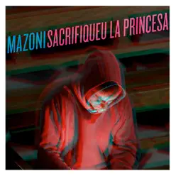 Sacrifiqueu la princesa - Mazoni