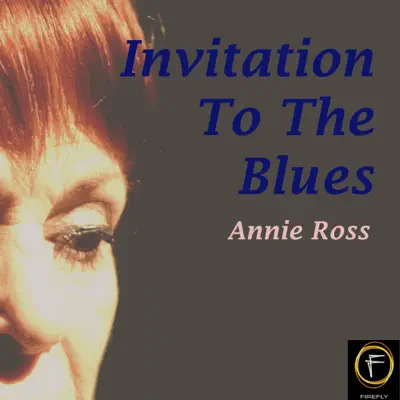 Invitation To the Blues - Annie Ross Invitation To the Blues - Annie Ross