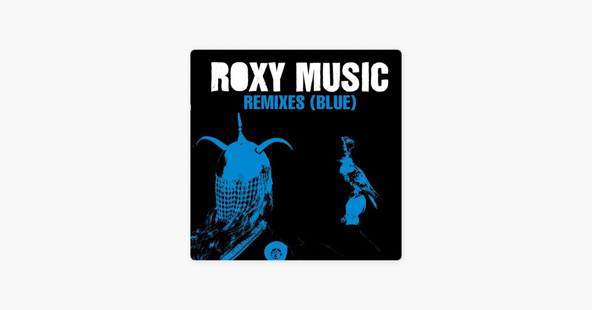 Remixes (Blue) - EP - Album by Roxy Music - Apple Music