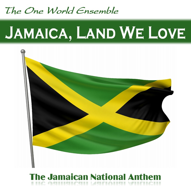 Jamaica, Land We Love (The Jamaican National Anthem) - The