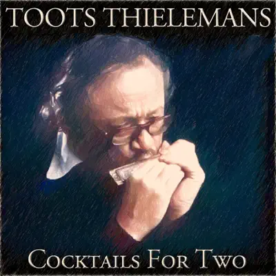 Cocktails for Two - Toots Thielemans