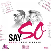 Say So (feat. Jeremih) - Single - Hazel-E