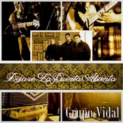 Dejare la Puerta Abierta - Single - Grupo Vidal Dejare la Puerta Abierta - Single - Grupo Vidal