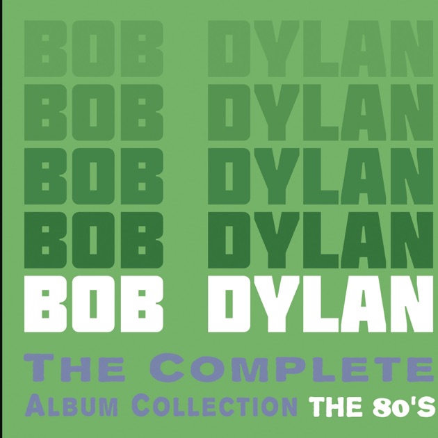 The Complete Album Collection: The 80's - Album by Bob Dylan