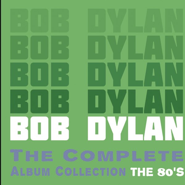 The Complete Album Collection: The 80's - Album by Bob Dylan