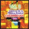 Clásicos de la Música Tropical Colombiana, Vol. 3