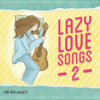 Lazy Love Songs 2 - Various Artists