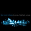 Mace Francis Orchestra - Well... Maybe Someday