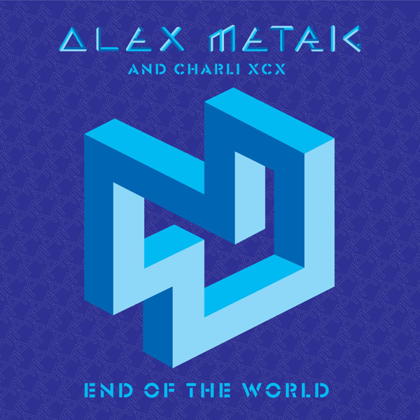 End Of The World Remixes By Alex Metric Charli Xcx On Apple Music