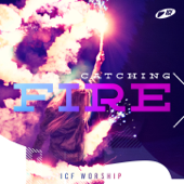 Catching Fire - ICF Worship