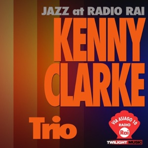 Jazz At Radio Rai: Kenny Clarke Trio (Via Asiago 10) - EP
