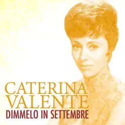 Dimmelo in Settembre - Single - Caterina Valente Dimmelo in Settembre - Single - Caterina Valente